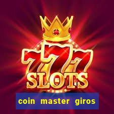 coin master giros gratis toda hora